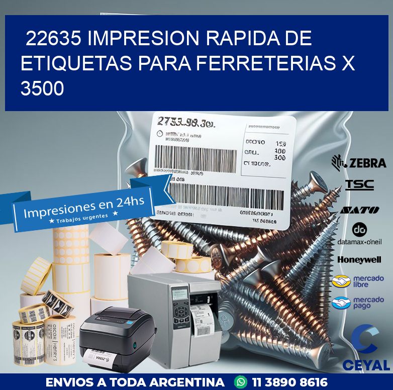 22635 IMPRESION RAPIDA DE ETIQUETAS PARA FERRETERIAS X 3500