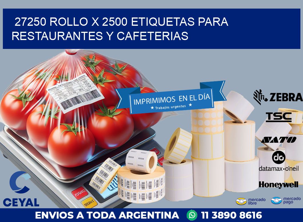 27250 ROLLO X 2500 ETIQUETAS PARA RESTAURANTES Y CAFETERIAS