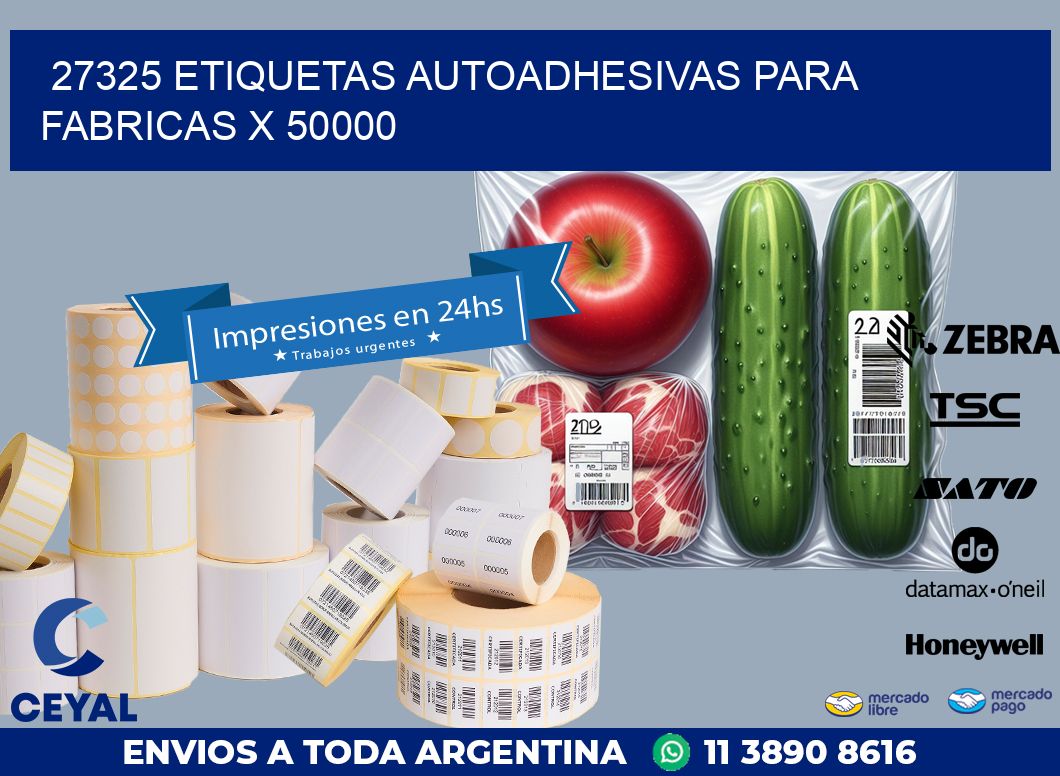 27325 ETIQUETAS AUTOADHESIVAS PARA FABRICAS X 50000