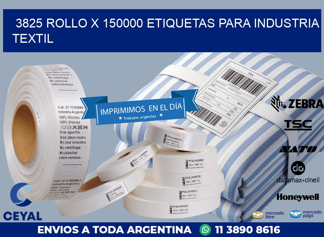 3825 ROLLO X 150000 ETIQUETAS PARA INDUSTRIA TEXTIL