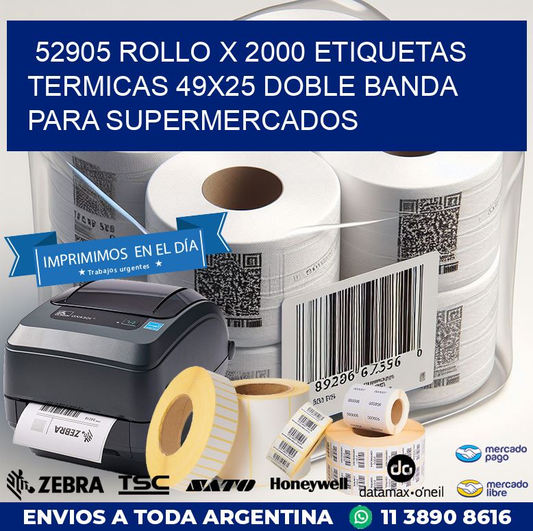 52905 ROLLO X 2000 ETIQUETAS TERMICAS 49X25 DOBLE BANDA PARA SUPERMERCADOS