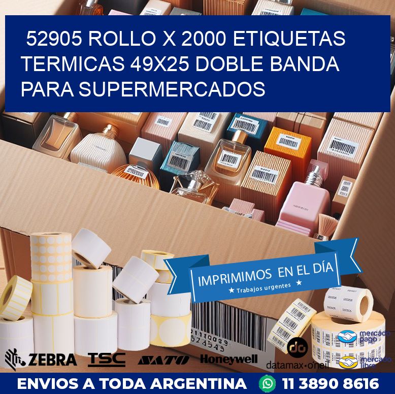 52905 ROLLO X 2000 ETIQUETAS TERMICAS 49X25 DOBLE BANDA PARA SUPERMERCADOS