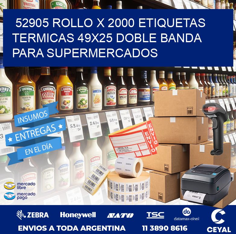 52905 ROLLO X 2000 ETIQUETAS TERMICAS 49X25 DOBLE BANDA PARA SUPERMERCADOS