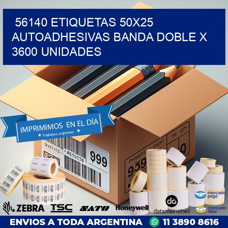 56140 ETIQUETAS 50X25 AUTOADHESIVAS BANDA DOBLE X 3600 UNIDADES