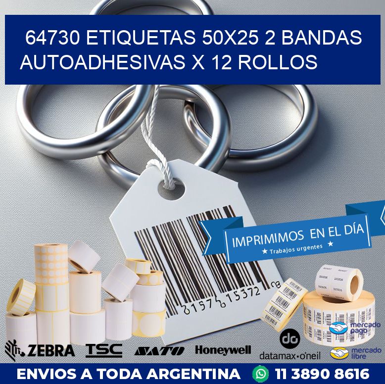 64730 ETIQUETAS 50X25 2 BANDAS AUTOADHESIVAS X 12 ROLLOS