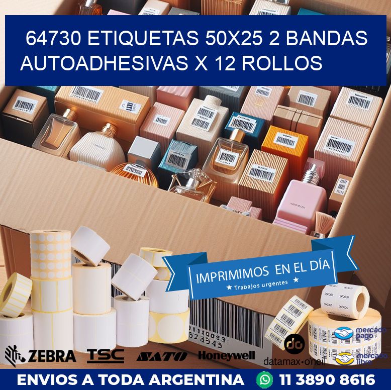 64730 ETIQUETAS 50X25 2 BANDAS AUTOADHESIVAS X 12 ROLLOS