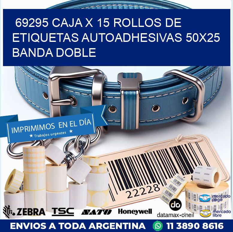 69295 CAJA X 15 ROLLOS DE ETIQUETAS AUTOADHESIVAS 50X25 BANDA DOBLE
