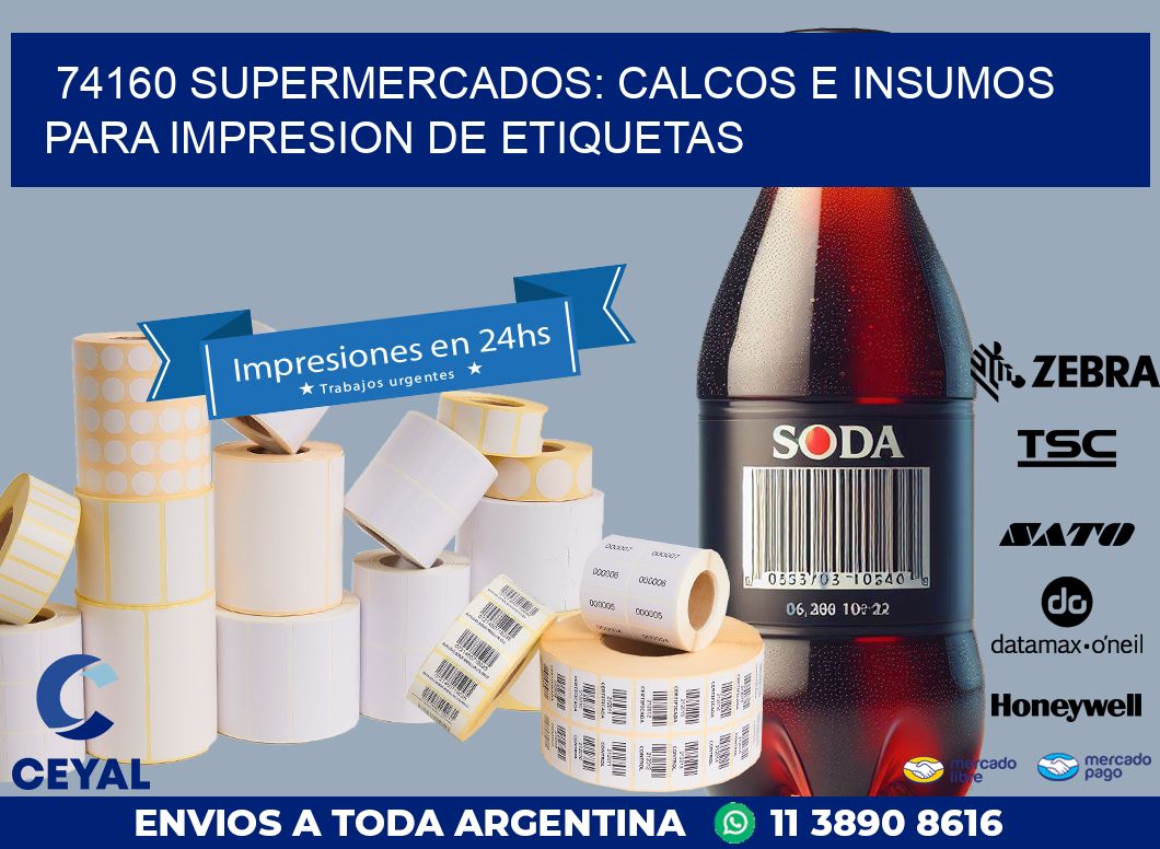 74160 SUPERMERCADOS: CALCOS E INSUMOS PARA IMPRESION DE ETIQUETAS