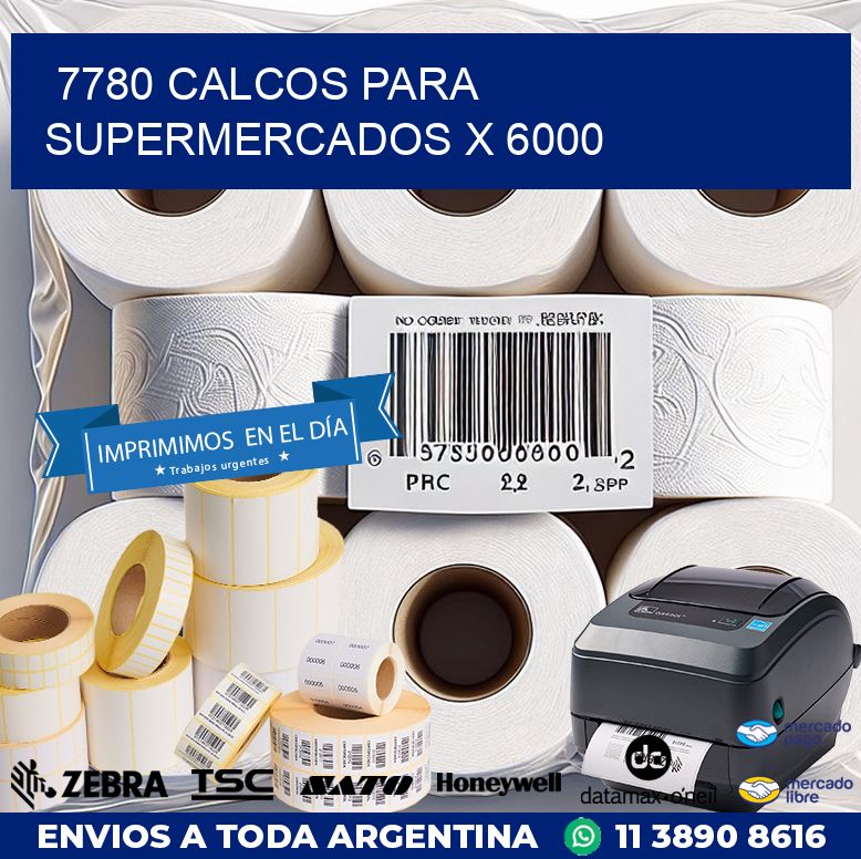 7780 CALCOS PARA SUPERMERCADOS X 6000