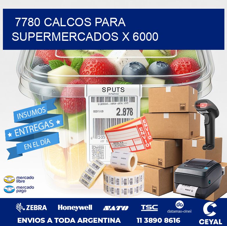 7780 CALCOS PARA SUPERMERCADOS X 6000