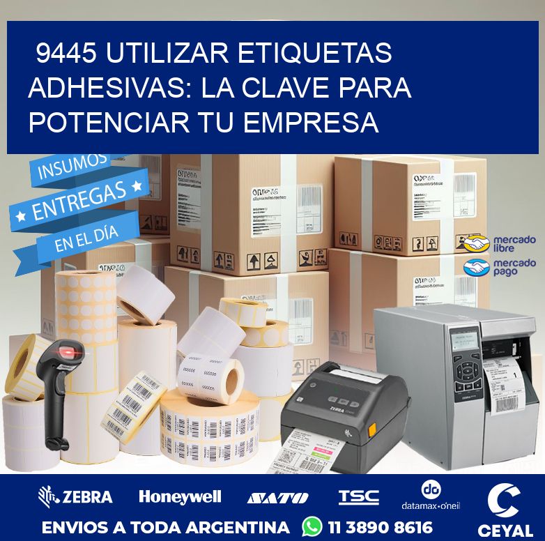 9445 UTILIZAR ETIQUETAS ADHESIVAS: LA CLAVE PARA POTENCIAR TU EMPRESA
