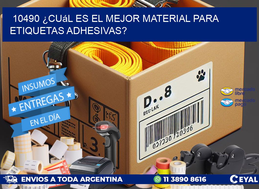 10490 ¿Cuál es el mejor material para etiquetas adhesivas?