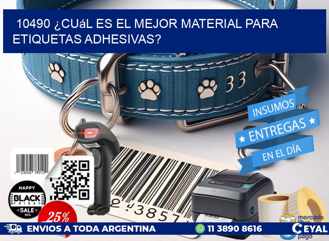 10490 ¿Cuál es el mejor material para etiquetas adhesivas?