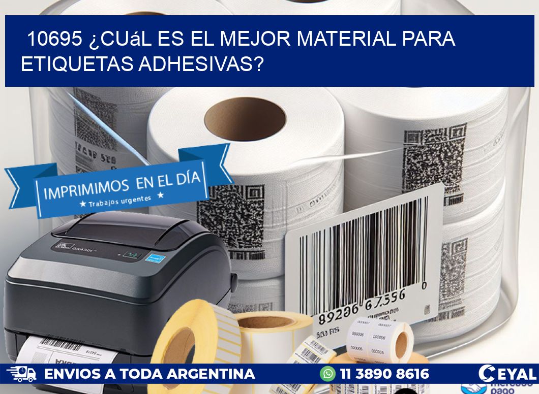 10695 ¿Cuál es el mejor material para etiquetas adhesivas?