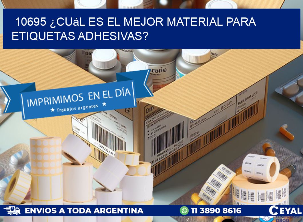 10695 ¿Cuál es el mejor material para etiquetas adhesivas?