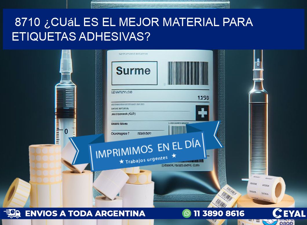8710 ¿Cuál es el mejor material para etiquetas adhesivas?