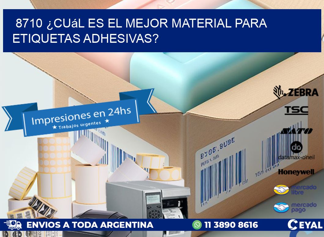8710 ¿Cuál es el mejor material para etiquetas adhesivas?