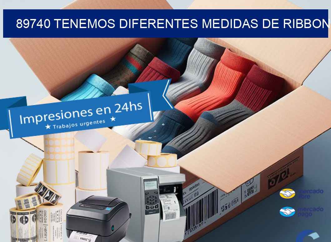 89740 TENEMOS DIFERENTES MEDIDAS DE RIBBON