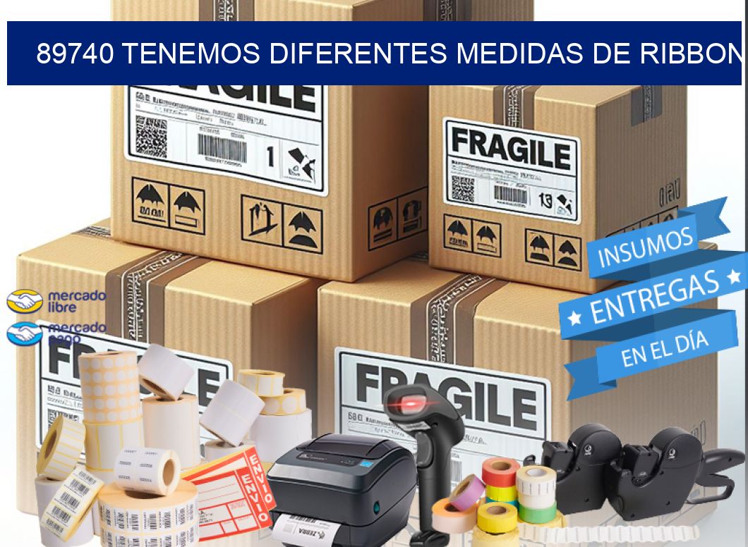89740 TENEMOS DIFERENTES MEDIDAS DE RIBBON