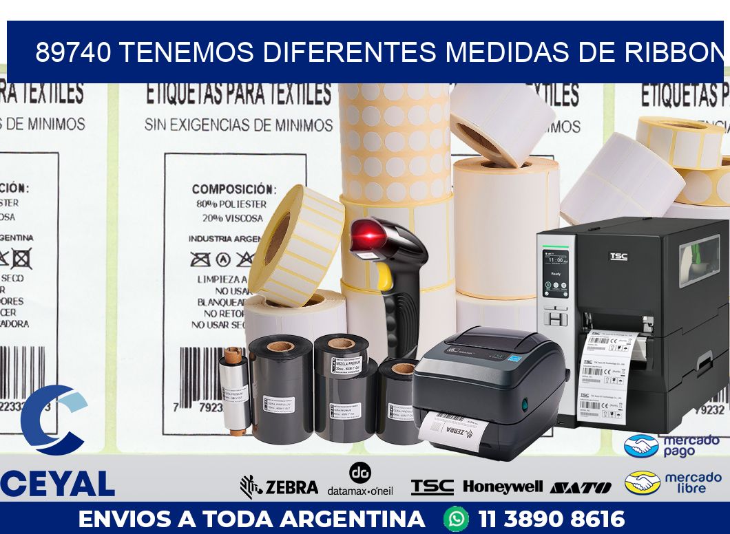 89740 TENEMOS DIFERENTES MEDIDAS DE RIBBON