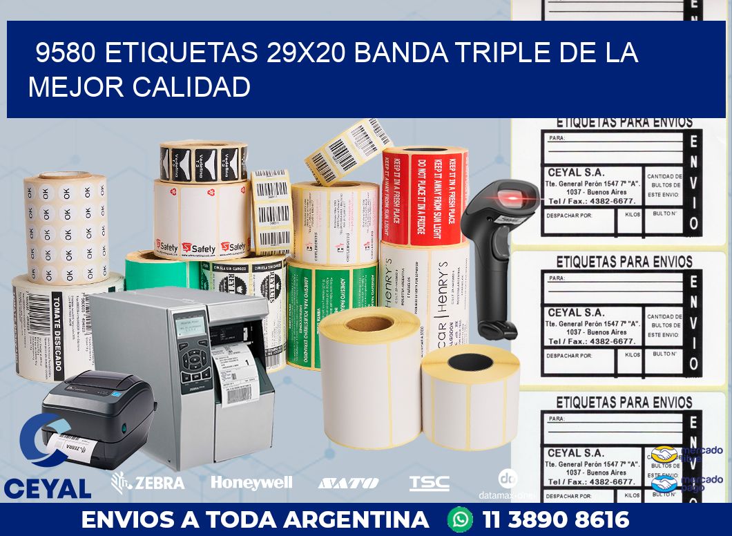 9580 ETIQUETAS 29X20 BANDA TRIPLE DE LA MEJOR CALIDAD