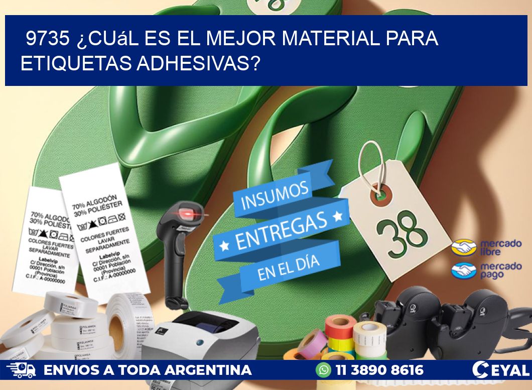 9735 ¿Cuál es el mejor material para etiquetas adhesivas?