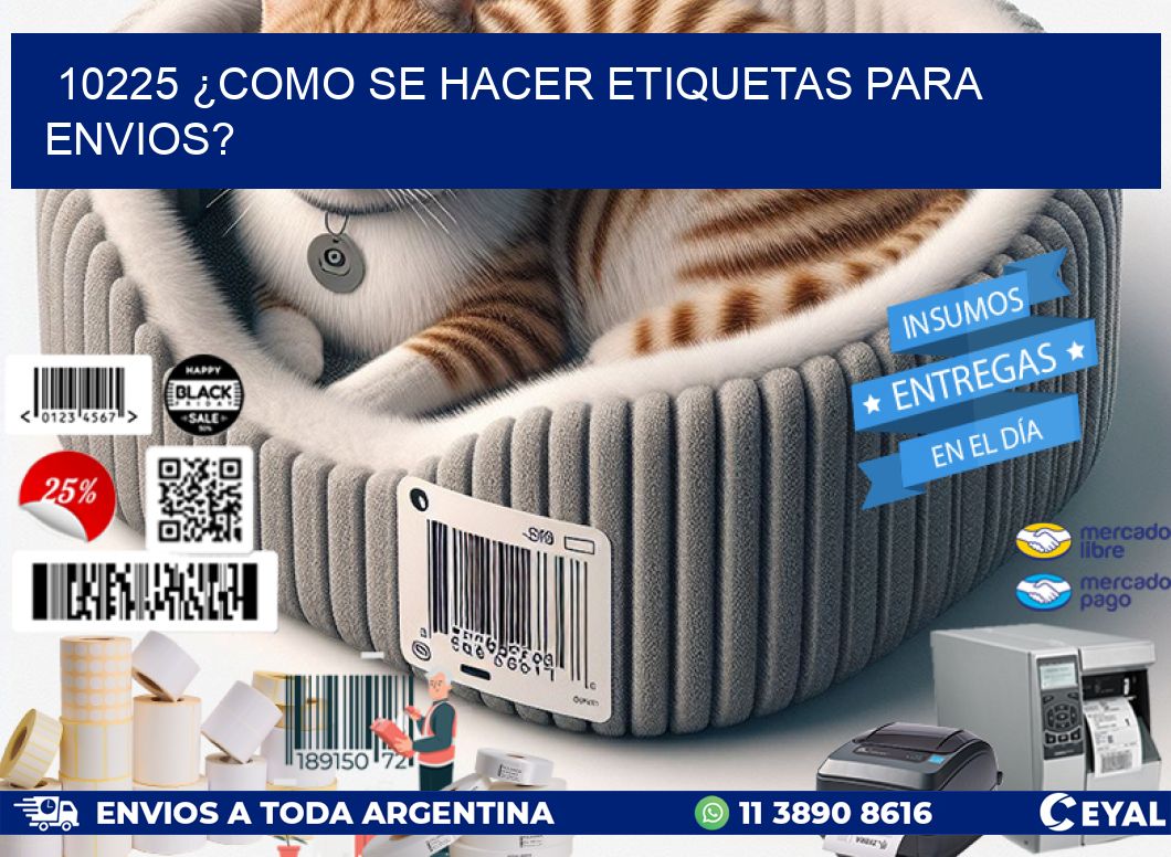 10225 ¿COMO SE HACER ETIQUETAS PARA ENVIOS?