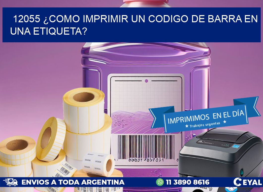 12055 ¿COMO IMPRIMIR UN CODIGO DE BARRA EN  UNA ETIQUETA?