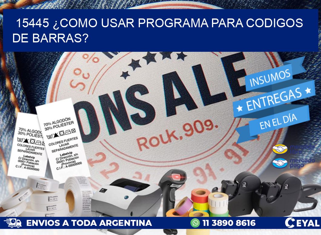 15445 ¿COMO USAR PROGRAMA PARA CODIGOS DE BARRAS?