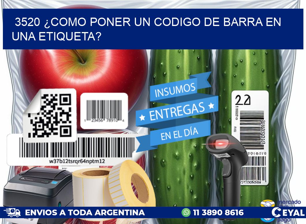 3520 ¿COMO PONER UN CODIGO DE BARRA EN  UNA ETIQUETA?