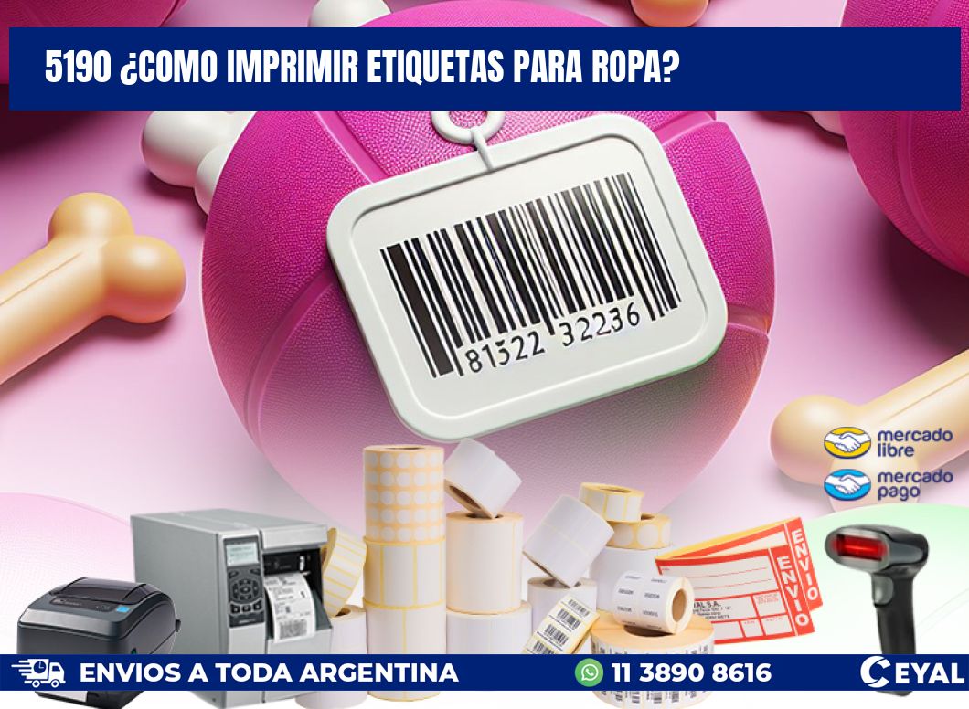 5190 ¿COMO IMPRIMIR ETIQUETAS PARA ROPA?