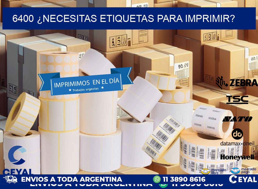 6400 ¿NECESITAS ETIQUETAS PARA IMPRIMIR?