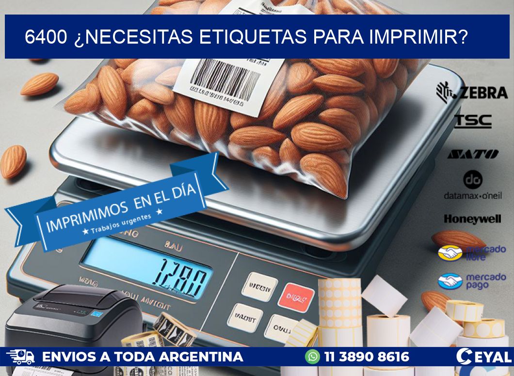 6400 ¿NECESITAS ETIQUETAS PARA IMPRIMIR?