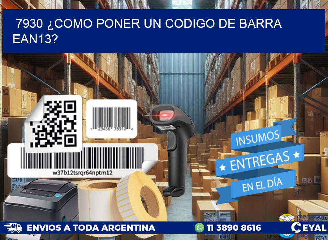 7930 ¿COMO PONER UN CODIGO DE BARRA  EAN13?