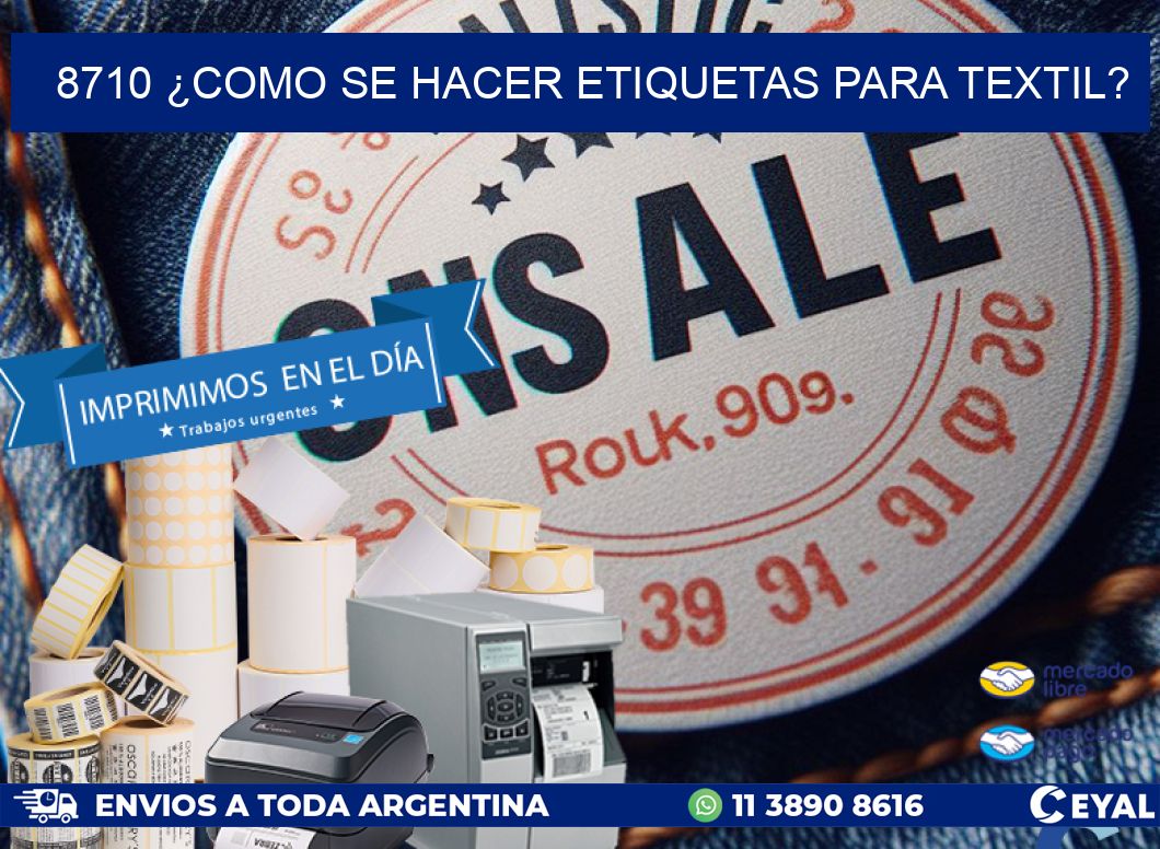 8710 ¿COMO SE HACER ETIQUETAS PARA TEXTIL?