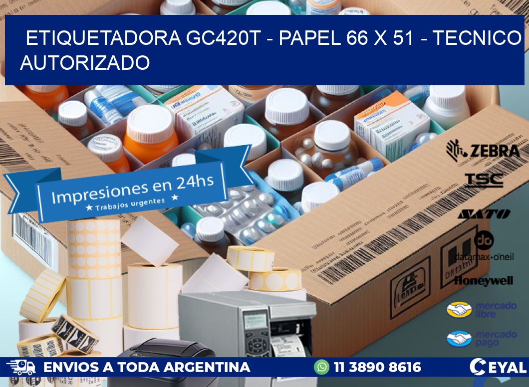 ETIQUETADORA GC420T - PAPEL 66 x 51 - TECNICO AUTORIZADO