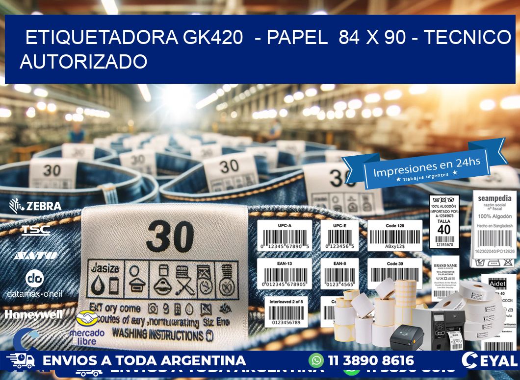 ETIQUETADORA GK420  – PAPEL  84 x 90 – TECNICO AUTORIZADO