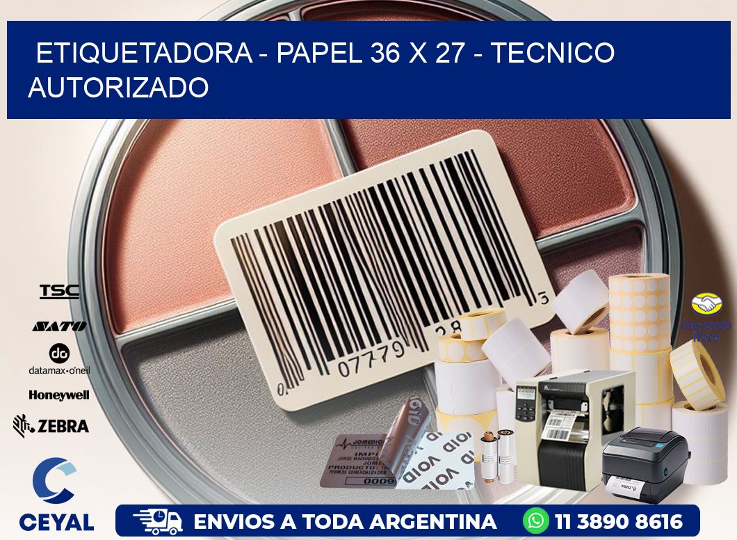 ETIQUETADORA - PAPEL 36 x 27 - TECNICO AUTORIZADO