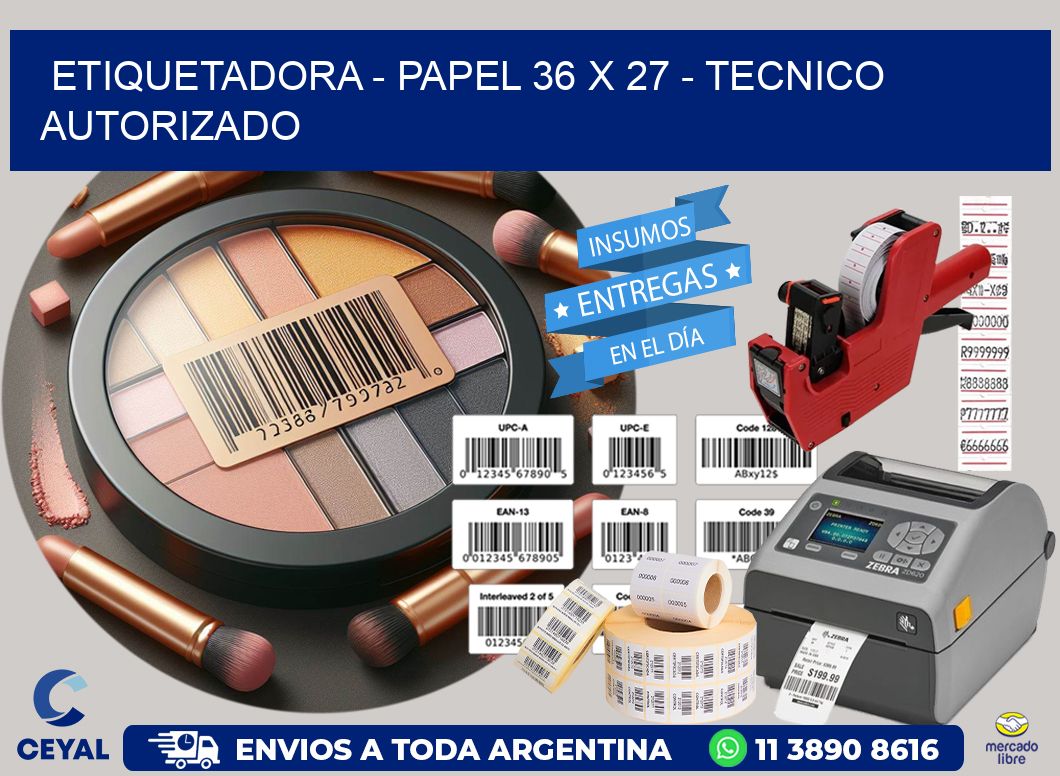 ETIQUETADORA - PAPEL 36 x 27 - TECNICO AUTORIZADO
