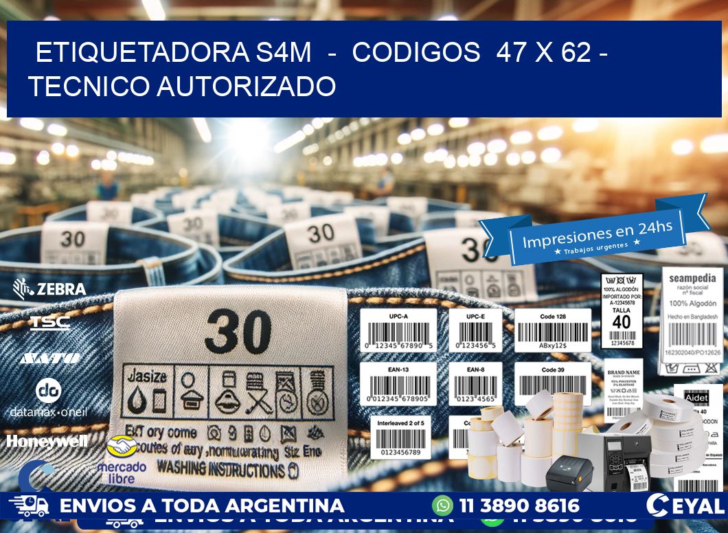 ETIQUETADORA S4M  -  CODIGOS  47 x 62 - TECNICO AUTORIZADO