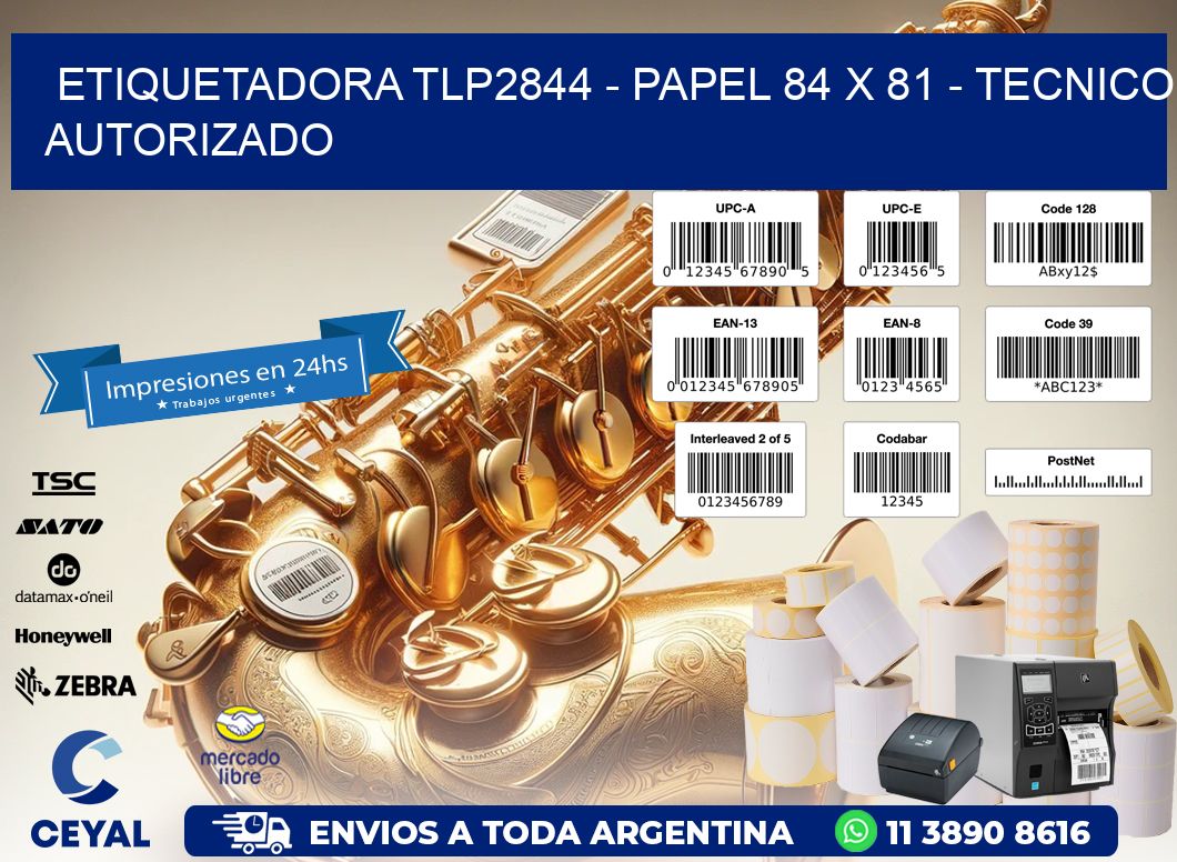 ETIQUETADORA TLP2844 – PAPEL 84 x 81 – TECNICO AUTORIZADO
