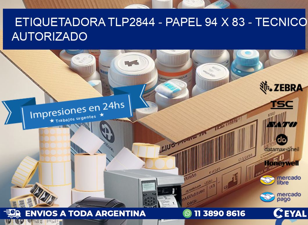 ETIQUETADORA TLP2844 - PAPEL 94 x 83 - TECNICO AUTORIZADO