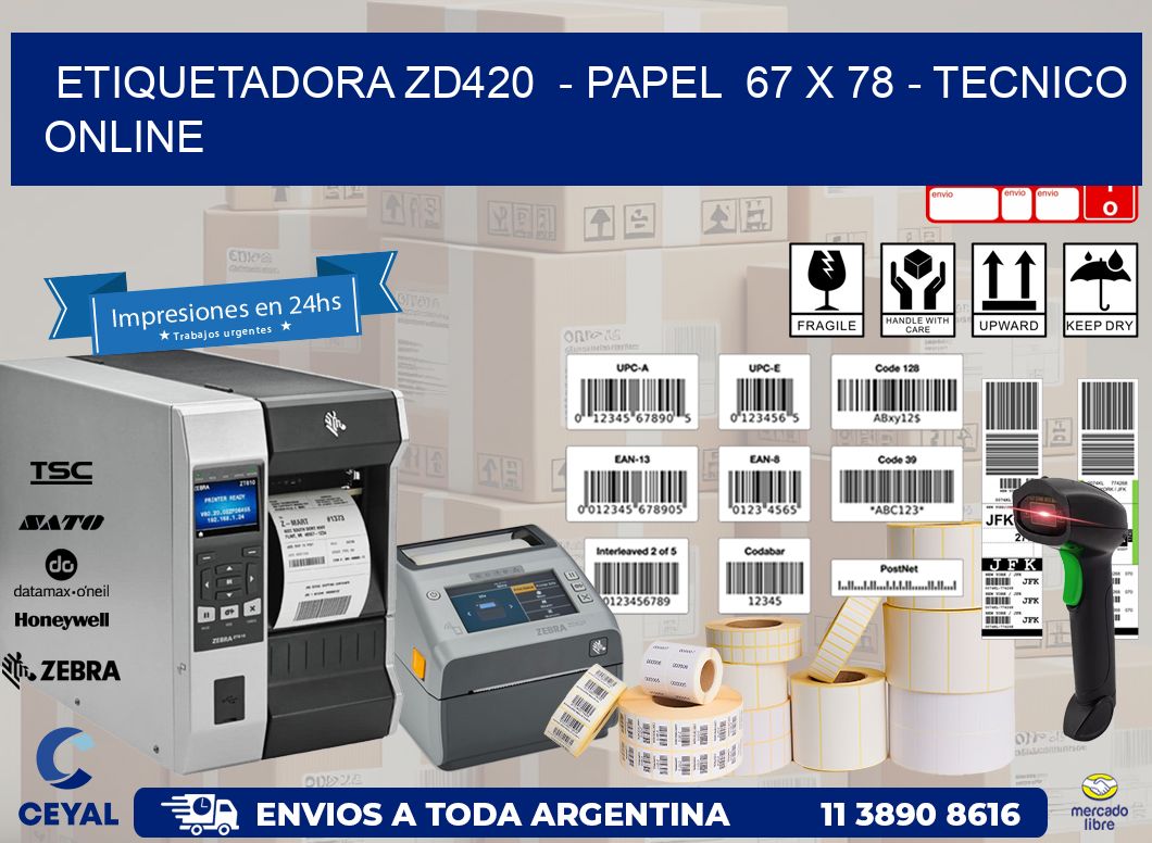 ETIQUETADORA ZD420  - PAPEL  67 x 78 - TECNICO ONLINE