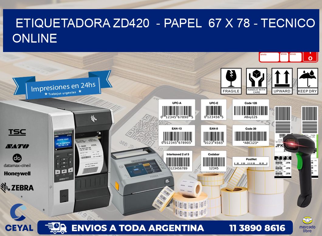 ETIQUETADORA ZD420  - PAPEL  67 x 78 - TECNICO ONLINE