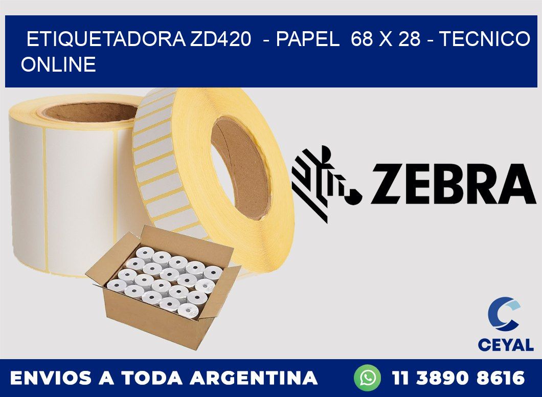 ETIQUETADORA ZD420  - PAPEL  68 x 28 - TECNICO ONLINE