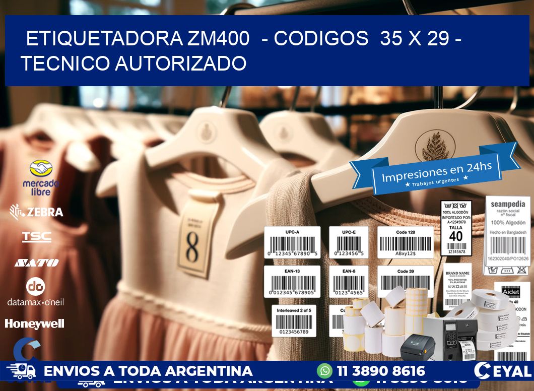 ETIQUETADORA ZM400  - CODIGOS  35 x 29 - TECNICO AUTORIZADO