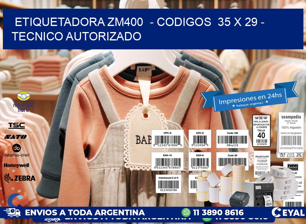ETIQUETADORA ZM400  – CODIGOS  35 x 29 – TECNICO AUTORIZADO