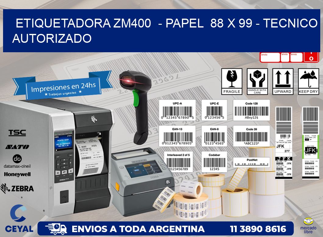 ETIQUETADORA ZM400  - PAPEL  88 x 99 - TECNICO AUTORIZADO