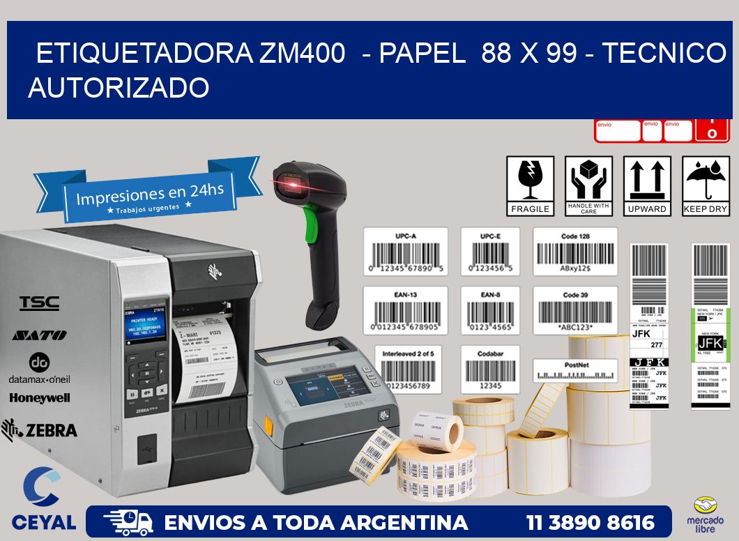 ETIQUETADORA ZM400  - PAPEL  88 x 99 - TECNICO AUTORIZADO