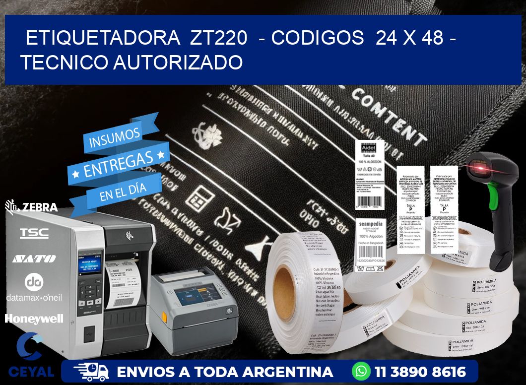 ETIQUETADORA  ZT220  - CODIGOS  24 x 48 - TECNICO AUTORIZADO